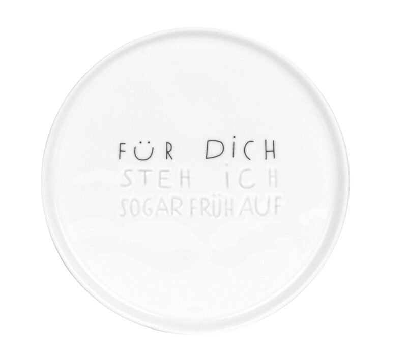 Dessertteller - "Für dich stehe ich sogar früh auf"