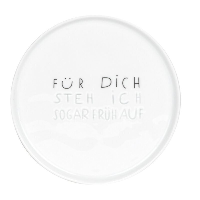 Dessertteller - "Für dich stehe ich sogar früh auf"